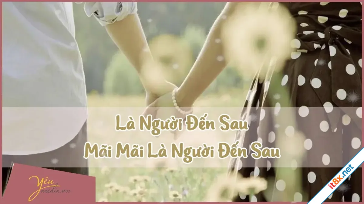 Em chỉ là người đến sau