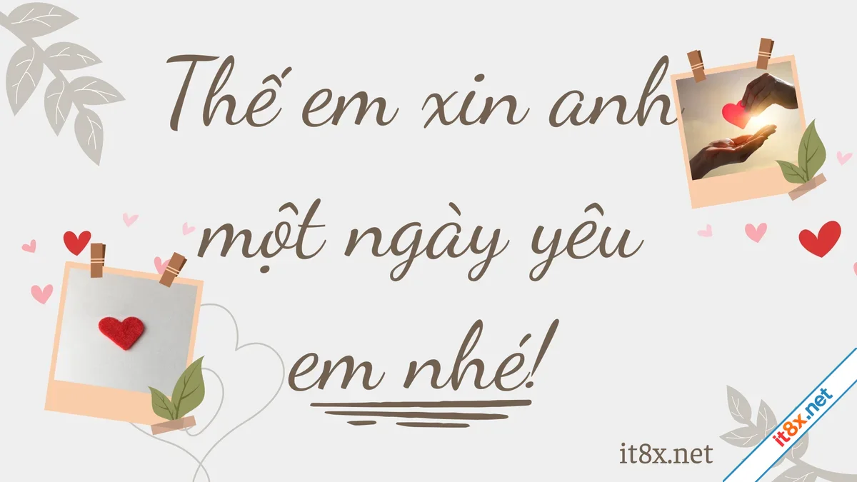 Thế em xin anh một ngày yêu em nhé!