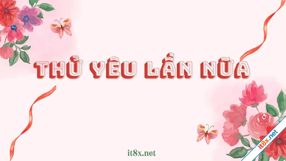 Thử yêu lần nữa