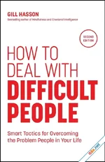 How to Deal with Difficult People: Smart Tactics for Overcoming the Problem People in Your Life, 2nd