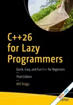 C++26 for Lazy Programmers: Quick, Easy, and Fun C++ for Beginners, 3rd Edition (PDF)