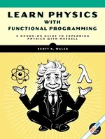 Learn Physics with Functional Programming: A Hands-on Guide to Exploring Physics with Haskell (True PDF)