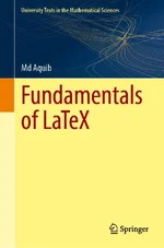 Fundamentals of LaTeX (University Texts in the Mathematical Sciences)